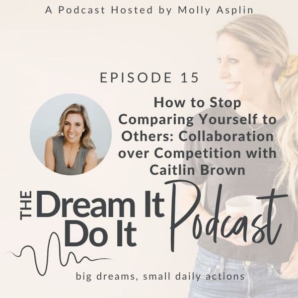 How to Stop Comparing Yourself to Others – Collaboration Over Competition with Guest Caitlin Brown