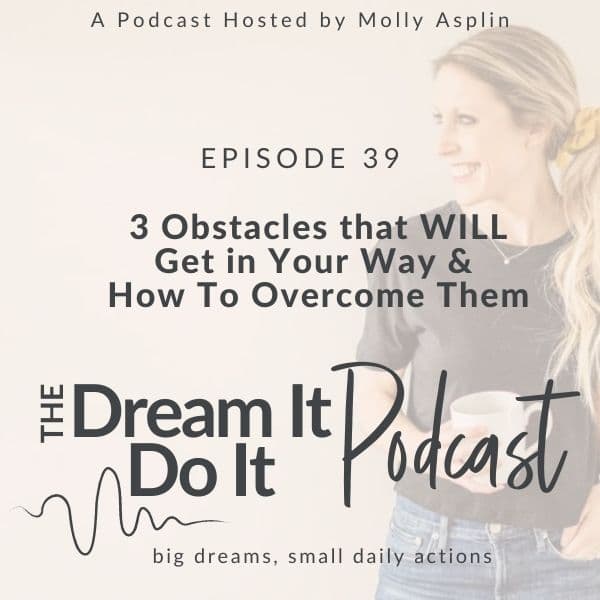 3 Obstacles that WILL Get in Your Way & How to Overcome Them
