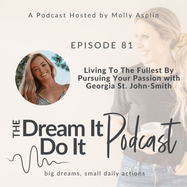 Living To The Fullest By Pursuing Your Passion with Georgia St. John-Smith