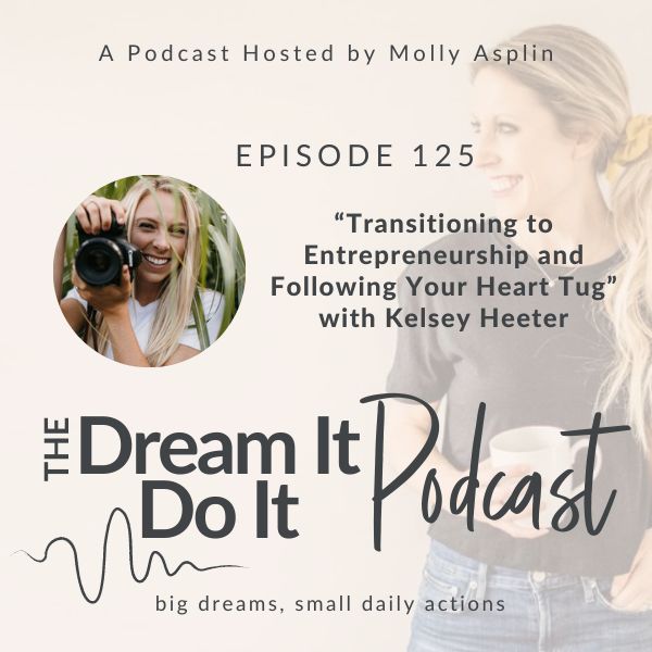 Transitioning to Entrepreneurship and Following Your Heart Tug with Kelsey Heeter