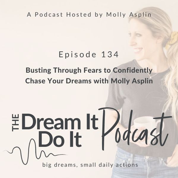 Busting Through Fears to Confidently Chase Your Dreams with Molly Asplin episode cover