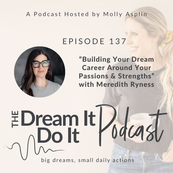 Building Your Dream Career Around Your Passions & Strengths with Meredith Ryness