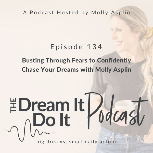 busting through fears to confidently chase your dreams with molly asplin