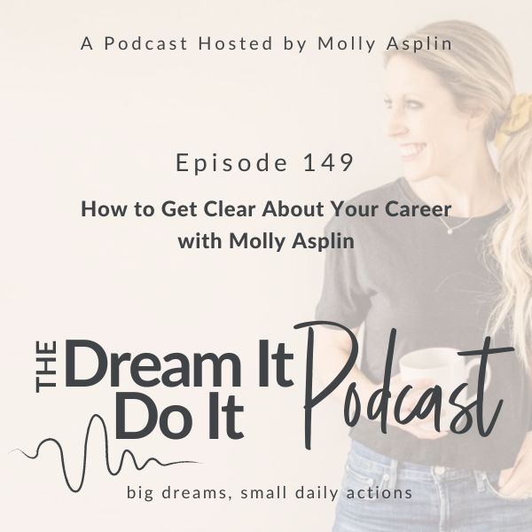 How to Get Clear About Your Career with Molly Asplin