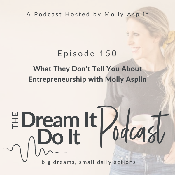 What They Don’t Tell You About Entrepreneurship with Molly Asplin
