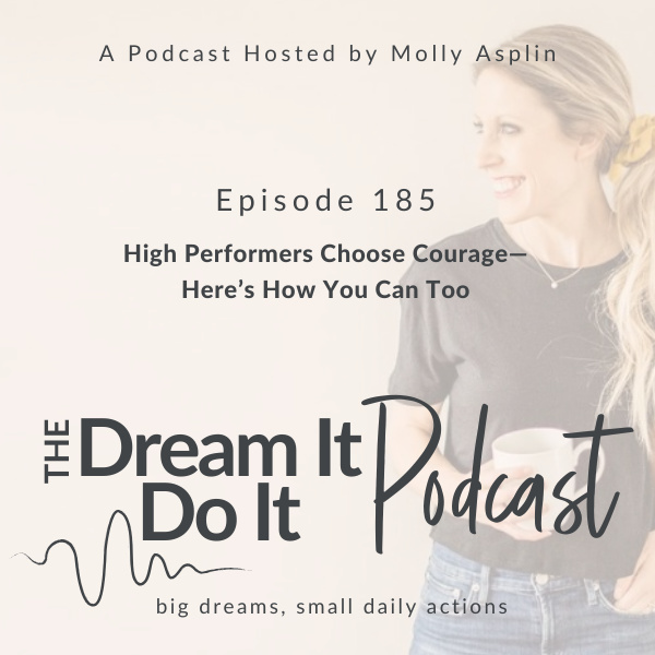 episode 185 high performers choose courage—here’s how you can too