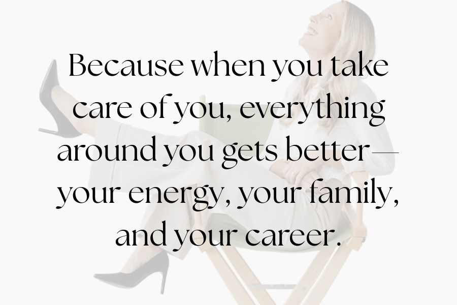 because when you take care of you, everything around you gets better—your energy, your family, and your career.